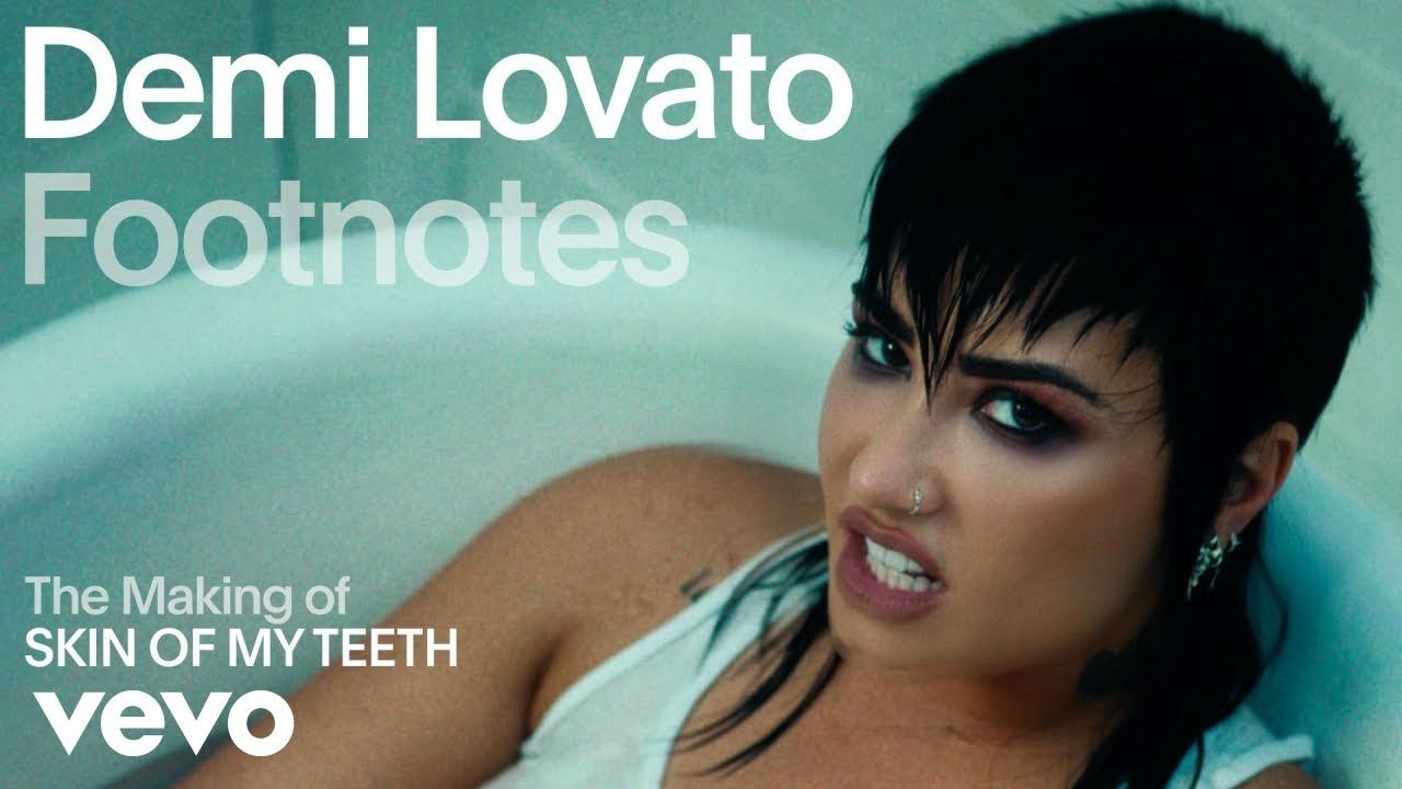 Demi Lovato – The Making Of ‘SKIN OF MY TEETH’ (Vevo Footnotes)