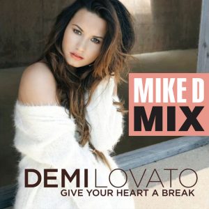 Give Your Heart A Break (Mike D Mix)